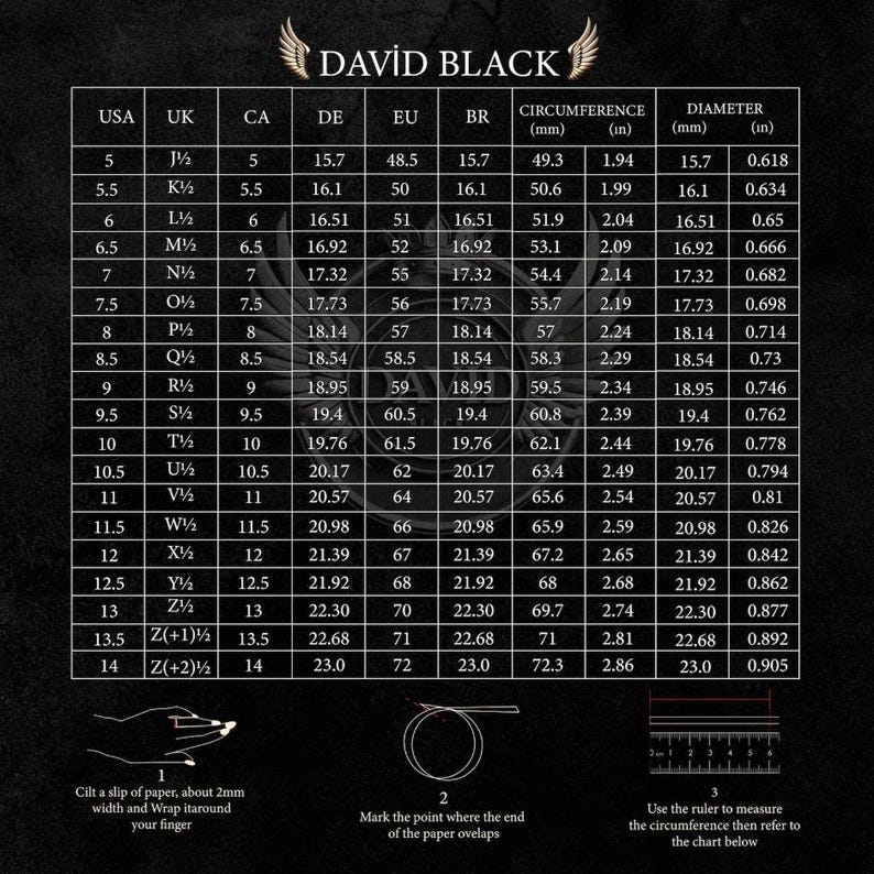 May include: A ring size chart by David Black, with USA, UK, CA, DE, EU, and BR sizes. Includes millimeter and inch measurements for circumference and diameter. Instructions for measuring finger size are also included.