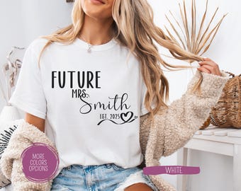Custom Future Mrs. Shirt Personalized Bride To Be Engaged Gift for Fiancée Shirt Personalized Fiancée Gift Bride to Be Shirt Engagement Gift