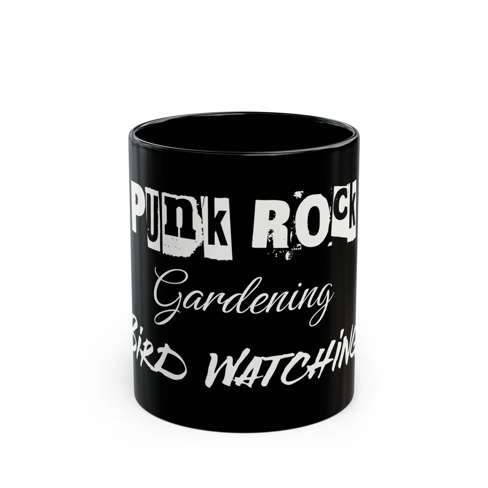 Punk Rock Gardening Bird Watching Coffee - Tea Cup 11oz Black Mug
