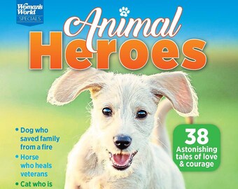 Woman's World Specials - Animal Heroes: 38 Astonishing Tales Of Love & Courage, Dog Saves Family From Fire, Horse Heals Veterans, Cat