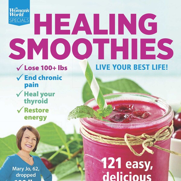 Woman's World Specials - Healing Smoothies: 121 Easy & Delicious Recipes To Live Your Best Life! End Chronic Pain, Heal Your Thyroid,