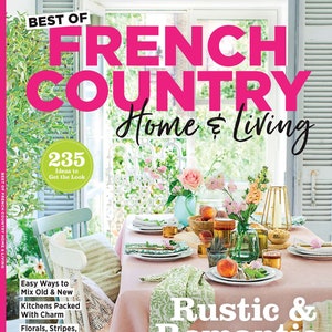 French Country - Home & Living: Rustic and Romantic Decorating Tips, 235 Ideas To "Get The Look"