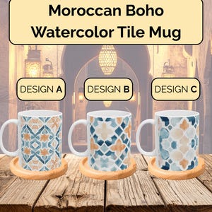 May include: Three white ceramic mugs with Moroccan Boho watercolor tile designs in blue, orange, and beige. Each mug sits on a round wooden coaster. The image includes text that reads "Moroccan Boho Watercolor Tile Mug."