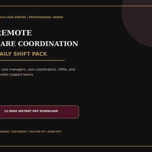 May include: A black digital document titled PEACH LUXE EMPIRE PROFESSIONAL SERIES REMOTE CARE COORDINATION DAILY SHIFT PACK. It includes text for care managers, CMAs, and support teams, a 12-PAGE INSTANT PDF DOWNLOAD button, and ORGANIZE DOCUMENT FOLLOW UP HAND OFF.