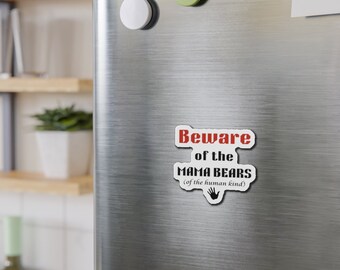 Beware of the Mama Bears Magnet, Refrigerator Magnet, School Locker Magnet, Filing Cabinet Magnet, Mailbox Magnet, Funny Magnet, Cute Magnet