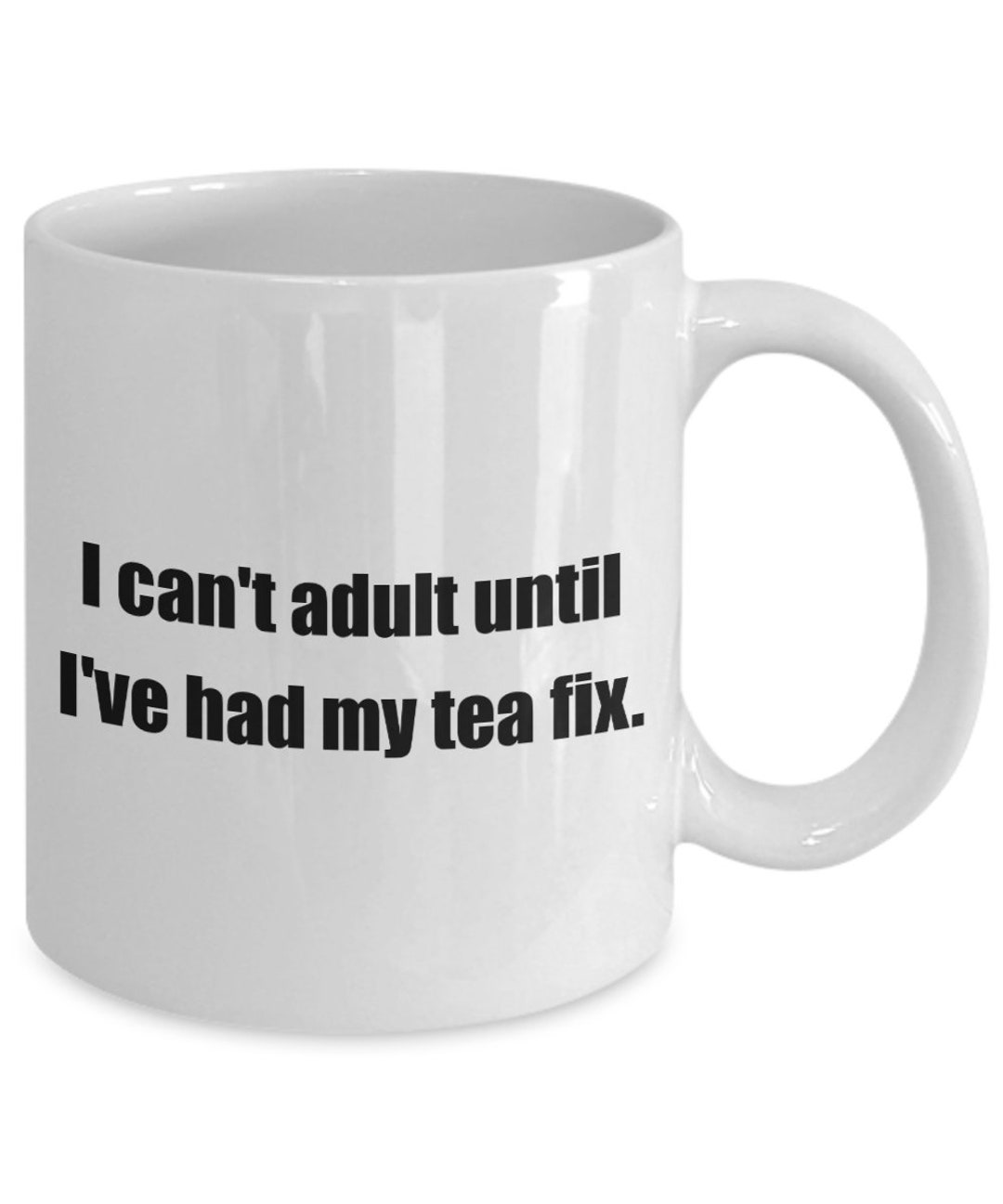 Funny Tea Mug I Can't Adult Until I've Had My Tea Fix Etsy