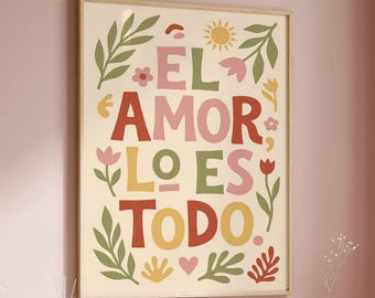 Spanish Love Quote Print, El Amor Lo Es Todo Wall Art, Folk Art Poster