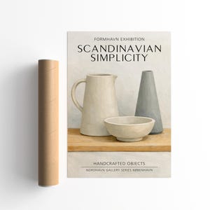 May include: A poster with the text "SCANDINAVIAN SIMPLICITY" and images of a pitcher, bowl, and vase. The poster is next to a brown cardboard tube. The poster also says "HANDCRAFTED OBJECTS" and "NORDHAVN GALLERY SERIES KØBENHAVN".