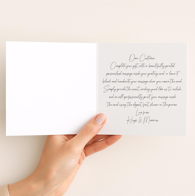 May include: An open white greeting card with black cursive text on the right side that reads: Dear Customer, Complete your gift with a beautifully printed personalized message inside your greeting card, or leave it blank and handwrite your message.