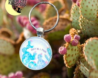 Don’t Be A Prick Keychain; Funny Cactus Succulent Key Ring; Iridescent Holographic Glossy