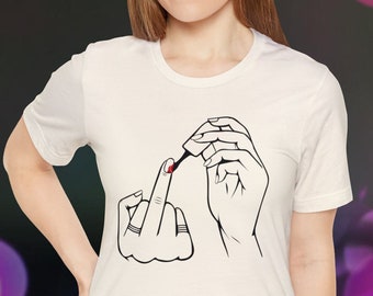 Middle Finger Nail Polish Shirt, Valentines Day Gift for Her, Feminist Shirt, Feminism Shirt, Gift for Girlfriend, Gift for Best Friend