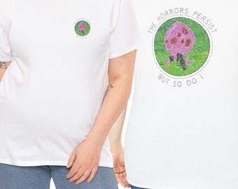 The Horrors Persist But So Do I T-Shirt, Vintage Skull Mushroom, Mental Health Apparel