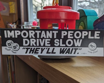 Important People Drive Slow Bumper Sticker - "THEY'LL WAIT" - A Tribute to Safe Driving & Early 80s Punk Rock