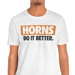 Horns Do It Better College Rivalry T-Shirt | Bold Game Day Tee | School Spirit Shirt