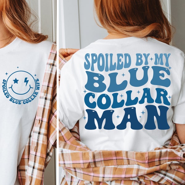 Blue Collar Wife Svg Png, Funny Blue Collar png, Spoiled By My Blue Collar Man Svg, Some Body's Spoiled Blue Collar Wife PNG