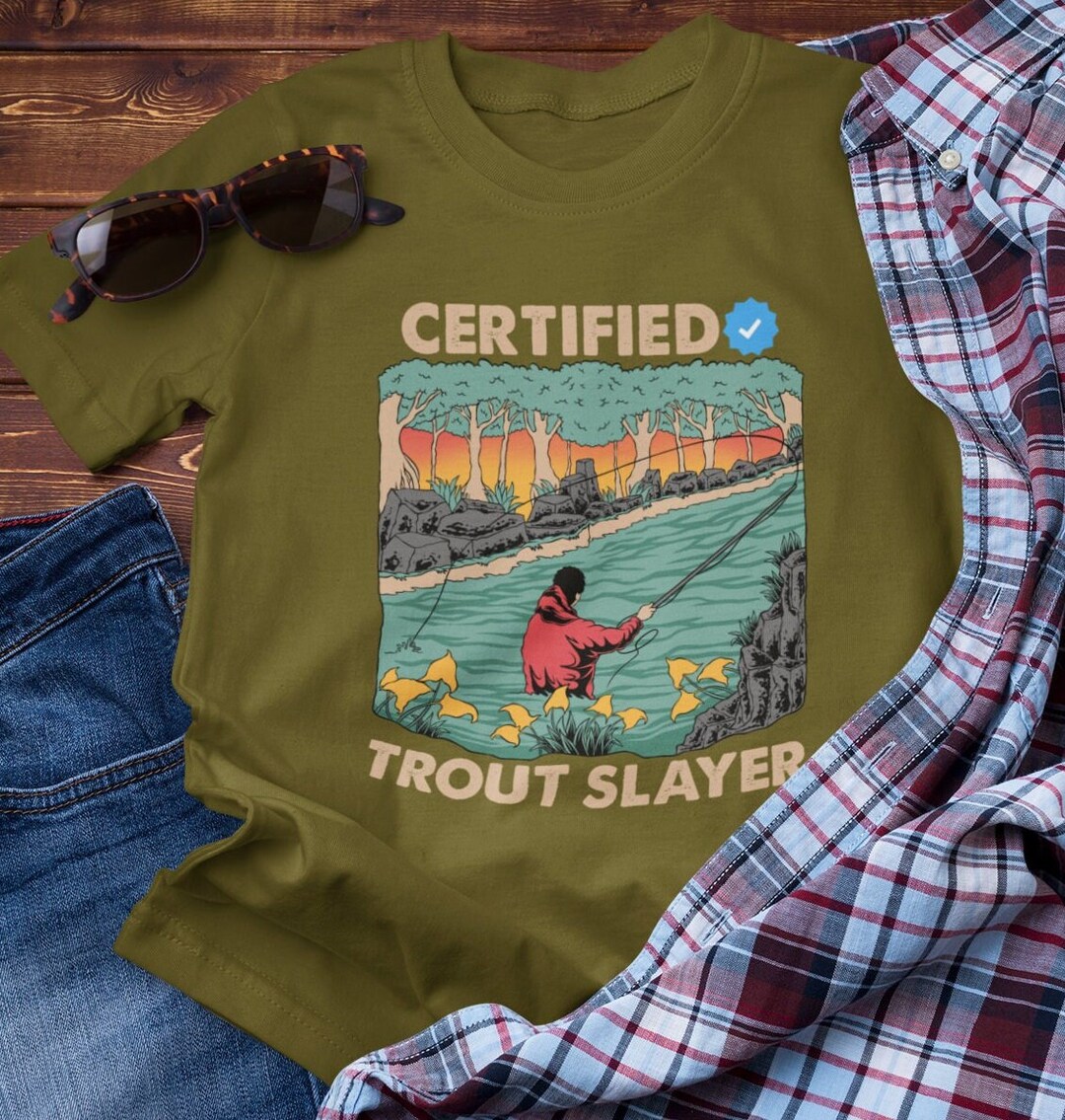 Certified Trout Slayer Tshirt Trout Fishing Shirt Trout Etsy