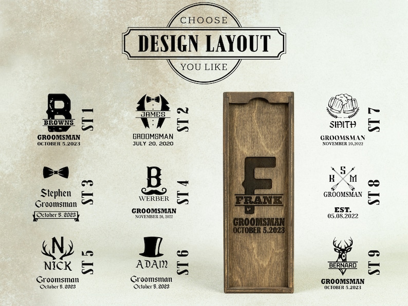 May include: Nine different design layouts for a wooden box with a personalized engraved design. The designs include a variety of fonts, graphics, and text, such as names, dates, and the word "Groomsman".