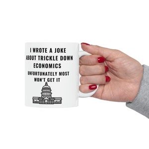 Trickle Down - Econo-Mug: Funny Economics Coffee Mug - Perfect Gift for Economists, Students & Coffee Lovers! Humorous Econ-themed