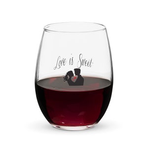 15oz Stemless wine glass, Love Is Sweet Wine Glass, Engagement Couple&#39;s Wine Glass, Anniversary Wine Glass, Bridesmaid Wine Glasses, Wine