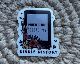 When I die delete my kindle history sticker, funny sticker, kindle sticker, book sticker, bookish sticker, labtop sticker, water bottle