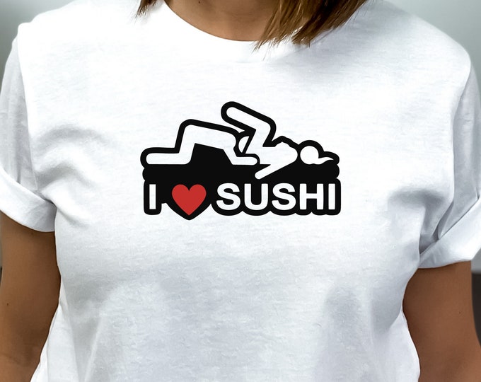 I Love Sushi Unisex Jersey Short Sleeve Tee Adult Funny Tshirt