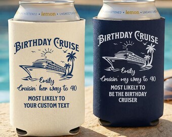 May include: Two beverage can coolers, one cream-colored and one navy blue. Both feature a cruise ship graphic with the text "BIRTHDAY CRUISE". The cream cooler says "Cruisin' her way to 40" and "MOST LIKELY TO YOUR CUSTOM TEXT". The navy cooler says "Cruisin' my way to 40" and "MOST LIKELY TO BE THE BIRTHDAY CRUISER".