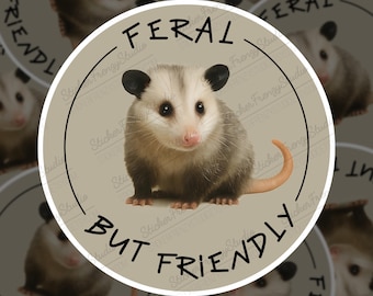 Opossum Sticker - Feral But Friendly, Glossy Vinyl Decal