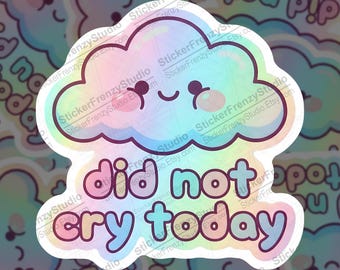 Did Not Cry Today Sticker, Pastel Cloud Decal, Mental Health Self Care (Holographic)