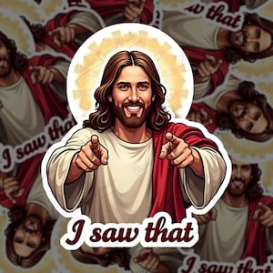 Funny Jesus Sticker - I Saw That Meme, Christian Humor Decal, Faith-Based Gift, Religious Vinyl Sticker for Laptop, Water Bottle, Bible, Car
