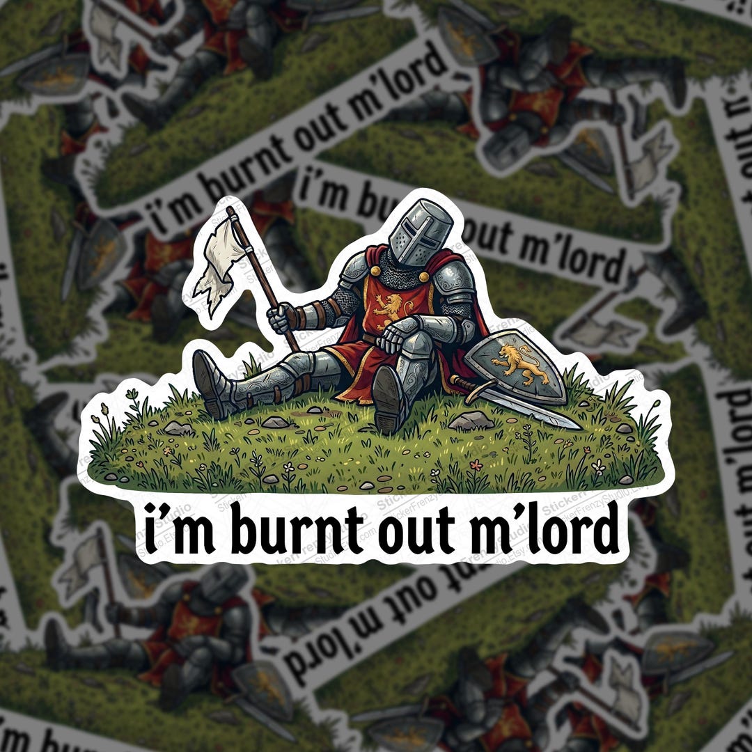 Burnt Out Knight Sticker - Funny Medieval Work Humor Decal - Etsy