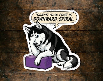 Funny Husky Yoga Sticker, Downward Spiral Dog, Mental Health Humor Decal