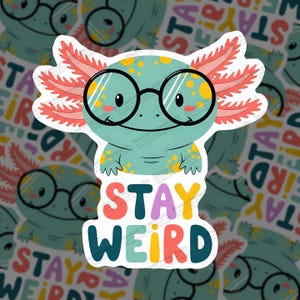 Stay Weird Axolotl Sticker, Nerd Amphibian with Glasses, Laptop Decal
