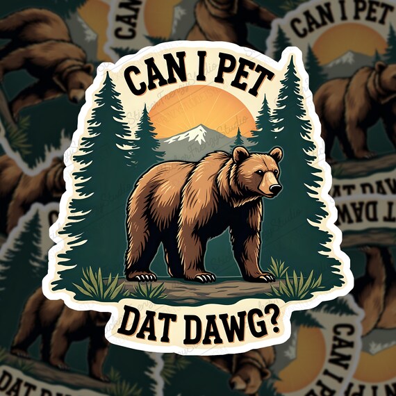 Funny Bear Sticker: "Can I Pet Dat Dawg?" - Outdoors Meme