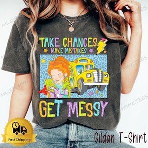 Take Chances Make Mistakes Get Messy Shirt, Miss Frizzle Shirt, Magic School Bus shirt, Teacher Back to School Shirt, Children&#39;s Book Shirt