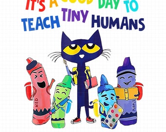 It&#39;s A Good Day To Teach Tiny Humans Funny Cat Teacher Lover Digital PNG, Teacher Gift, Teacher Back To School Png, 100th Days Of School Png