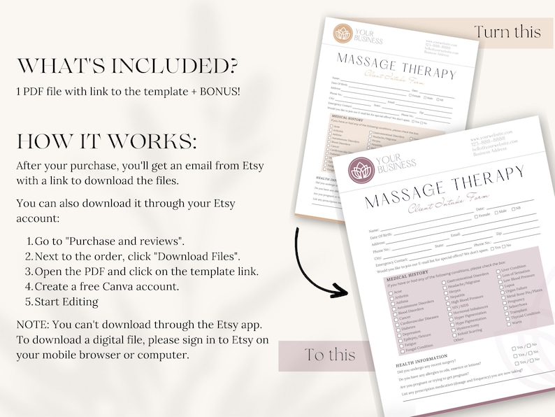 May include: A pink and white printable massage therapy client intake form template. The form includes sections for client information, medical history, and health information. The text "Turn this" and "To this" are included in the image to show how to use the template.