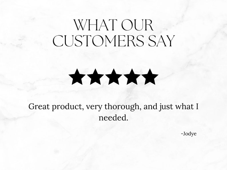 May include: Five star rating with the text "WHAT OUR CUSTOMERS SAY" above and the text "Great product, very thorough, and just what I needed." below. The text "Jodye" is at the bottom of the image.