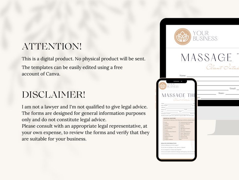 May include: A digital download of a massage therapy intake form template. The template is designed for general information purposes only and does not constitute legal advice. The template is easily editable using a free Canva account. The text on the template reads "Massage Therapy Client Intake Form".