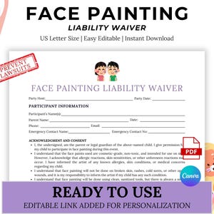 May include: A printable face painting liability waiver with the text "FACE PAINTING LIABILITY WAIVER". The document includes sections for participant information and acknowledgment of consent. The words "READY TO USE" are at the bottom.