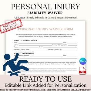 May include: A printable personal injury waiver form in a white background with a red stamp that says "Prevent Lawsuits". The form includes sections for participant information, activity information, and a signature line. The form is designed to ensure that participants acknowledge and accept the inherent risks associated with the activity, the use of the premises, and any related services.