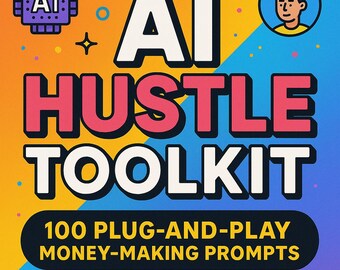AI Hustle Toolkit 100 Plug and Play Money Making Prompts