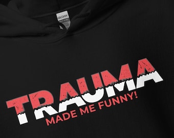 Trauma Made Me Funny Sweatshirt, Dark Humor Sarcastic Pullover