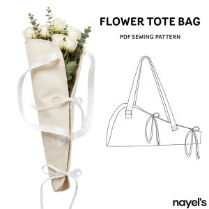 May include: A beige fabric flower tote bag holding white roses and eucalyptus, featuring white ribbon ties. Next to it is a black line drawing of the bag with the text FLOWER TOTE BAG, PDF SEWING PATTERN, and the brand name nayel's at the bottom.