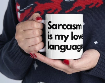 Sarcasm Is My Love Language Right-Handed Sarcastic Funny Ceramic Mug 11oz