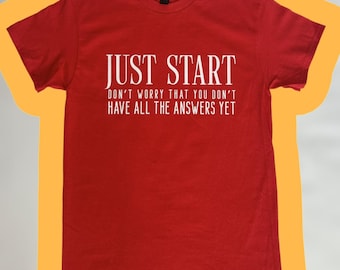 Just Start - Don't Worry That You Not Have All The Mystery T-Shirt - Unisex