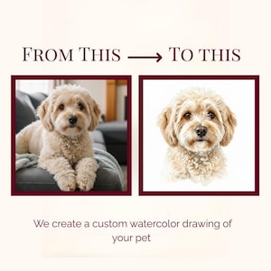 May include: An image showing a dog's photo transforming into a watercolour painting. The text reads "FROM THIS &rarr; TO THIS". The image also includes the text: "We create a custom watercolour drawing of your pet."
