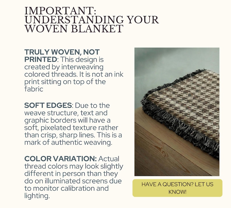 May include: A woven blanket with a brown and cream houndstooth pattern and dark fringe edges. The text reads: IMPORTANT: UNDERSTANDING YOUR WOVEN BLANKET, TRULY WOVEN, NOT PRINTED, SOFT EDGES, COLOR VARIATION, and HAVE A QUESTION? LET US KNOW!
