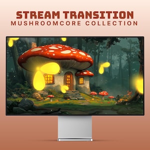 May include: A computer monitor displaying a digital illustration of a red and white mushroom house with glowing yellow lights in a forest setting. The text "STREAM TRANSITION MUSHROOMCORE COLLECTION" is displayed at the top of the screen.