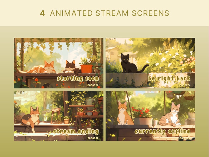 May include: Four animated stream screens featuring cats in a garden setting. The screens display the text "starting soon", "be right back", "stream ending", and "currently offline".