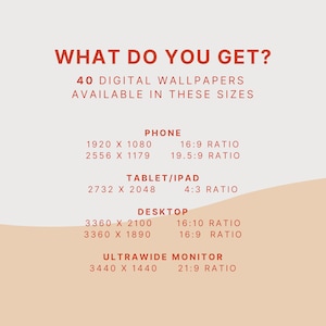 May include: A graphic with the text "WHAT DO YOU GET?" and "40 DIGITAL WALLPAPERS AVAILABLE IN THESE SIZES". The graphic lists different screen sizes and aspect ratios for phone, tablet, desktop, and ultrawide monitor.